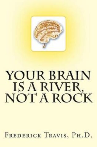 Cover of Your Brain is a River, Not a Rock