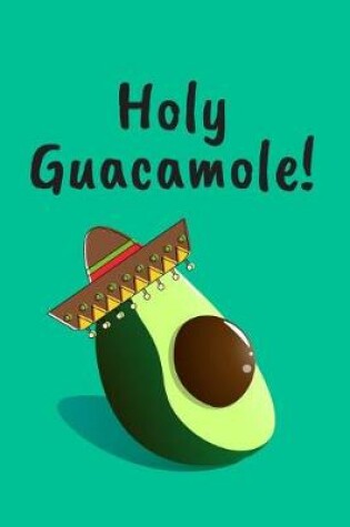 Cover of Holy Guacamole!