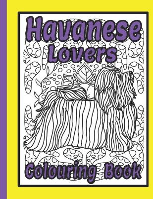 Book cover for Havanese Lovers Colouring Book