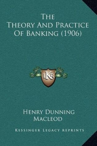 Cover of The Theory and Practice of Banking (1906)