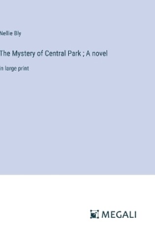 Cover of The Mystery of Central Park; A novel