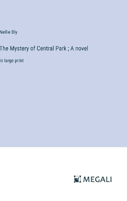 Book cover for The Mystery of Central Park; A novel