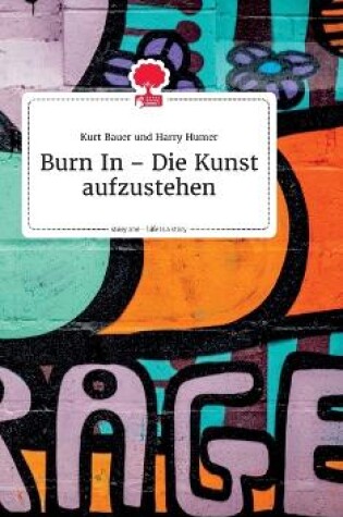 Cover of Burn In - Die Kunst aufzustehen. Life is a Story - story.one