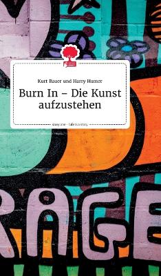 Book cover for Burn In - Die Kunst aufzustehen. Life is a Story - story.one