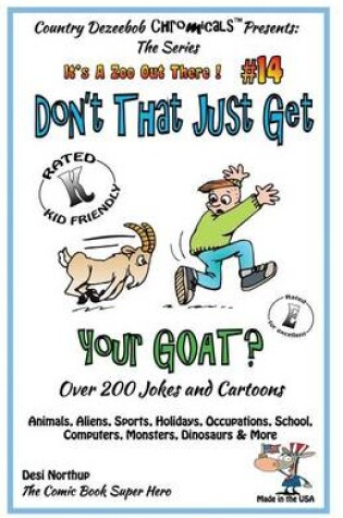 Cover of Don't That Just Get Your Goat - Over 200 Jokes + Cartoons Animals, Aliens, Sports, Holidays, Occupations, School, Computers, Monsters, Dinosaurs & More In Black and White