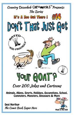 Book cover for Don't That Just Get Your Goat - Over 200 Jokes + Cartoons Animals, Aliens, Sports, Holidays, Occupations, School, Computers, Monsters, Dinosaurs & More In Black and White