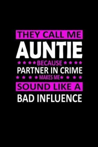 Cover of They call me Auntie because Partner in Crime sound like a Bad Influence