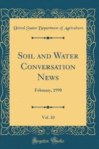 Cover of Soil and Water Conversation News, Vol. 10: February, 1990 (Classic Reprint)