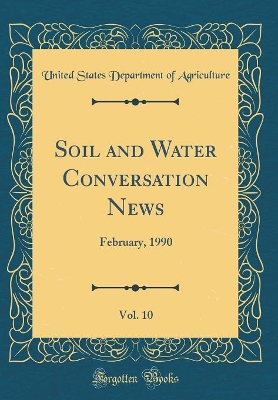 Book cover for Soil and Water Conversation News, Vol. 10: February, 1990 (Classic Reprint)