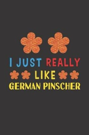 Cover of I Just Really Like German Pinscher