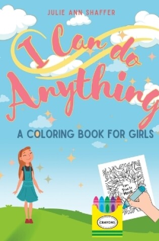 Cover of I Can Do Anything, A Coloring Book For Girls