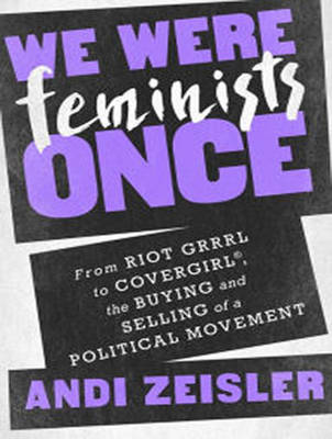 Book cover for We Were Feminists Once