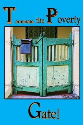 Cover of Terminate the Poverty Gate