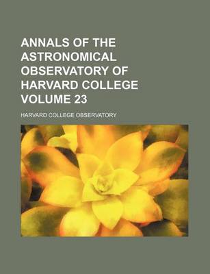 Book cover for Annals of the Astronomical Observatory of Harvard College Volume 23