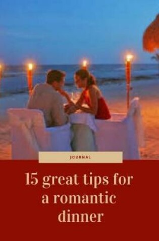 Cover of 15 Great Tips for a Romantic Dinner Journal