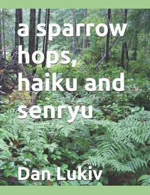 Book cover for A sparrow hops, haiku and senryu