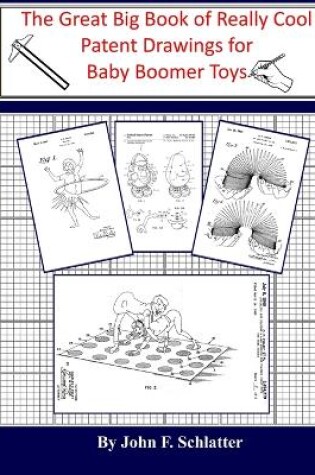 Cover of The Great Big Book of Really Cool Patent Drawings for Baby Boomer Toys