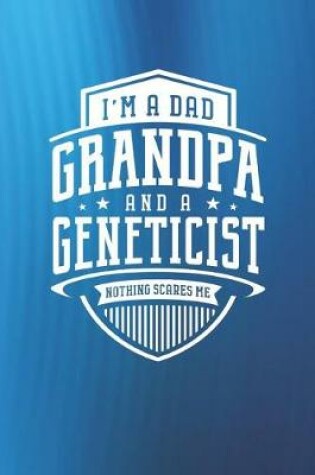 Cover of I'm A Dad Grandpa & A Geneticist Nothing Scares Me