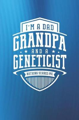 Book cover for I'm A Dad Grandpa & A Geneticist Nothing Scares Me