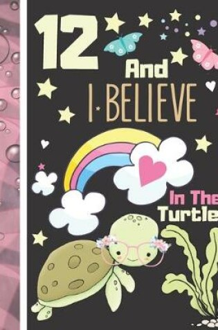 Cover of 12 And I Believe In The Turtles