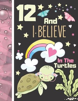 Book cover for 12 And I Believe In The Turtles