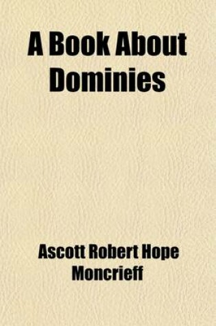 Cover of A Book about Dominies; Being the Reflections and Recollections of a Member of the Profession