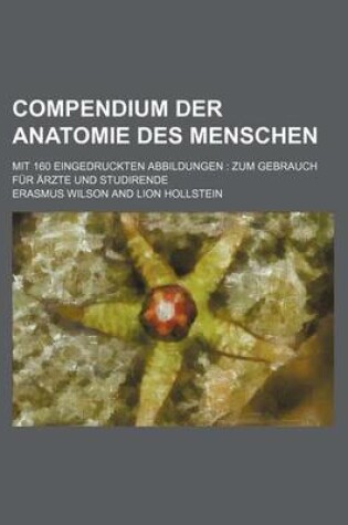 Cover of Compendium Der Anatomie Des Menschen; Mit 160 Eingedruckten Abbildungen