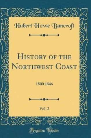 Cover of History of the Northwest Coast, Vol. 2