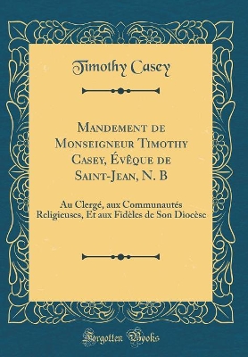 Book cover for Mandement de Monseigneur Timothy Casey, Évêque de Saint-Jean, N. B