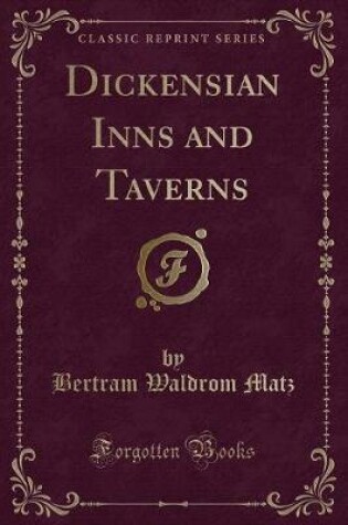 Cover of Dickensian Inns and Taverns (Classic Reprint)