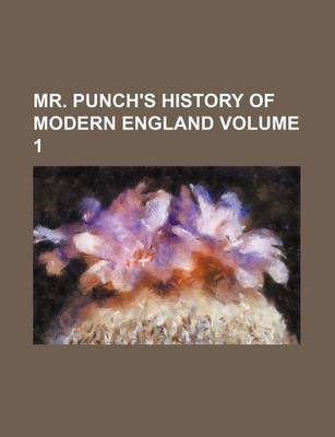 Book cover for Mr. Punch's History of Modern England Volume 1
