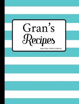 Book cover for Gran's Recipes Aqua Stripe Blank Cookbook