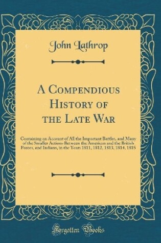 Cover of A Compendious History of the Late War