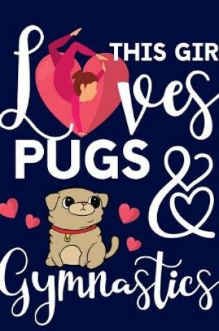 Cover of This Girl Loves Pugs & Gymnastics