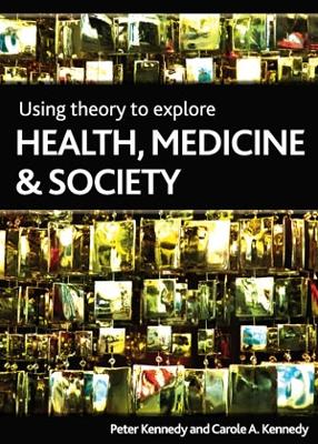 Book cover for Using Theory to Explore Health, Medicine and Society