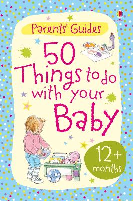 Book cover for 50 things to do with your baby 12+ months