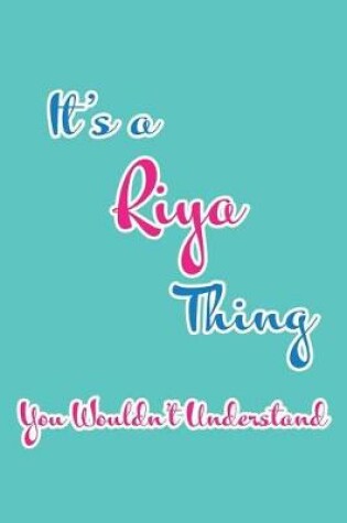 Cover of It's a Riya Thing You Wouldn't Understand