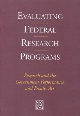 Book cover for Evaluating Federal Research Programs: Research and the Government Performance and Results ACT