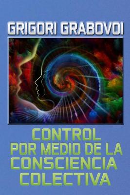 Book cover for Control por medio de la Consciencia Colectiva