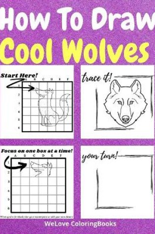 Cover of How To Draw Cool Wolves
