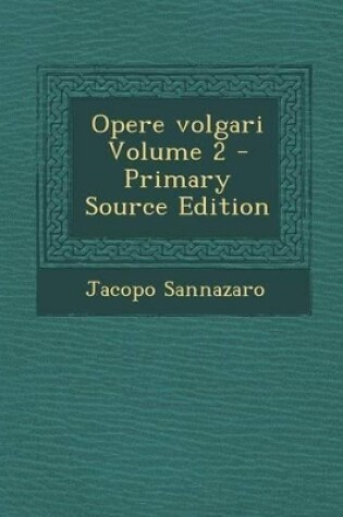 Cover of Opere Volgari Volume 2 - Primary Source Edition