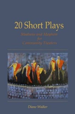 Cover of 20 Short Plays: Madness and Mayhem for Community Theaters