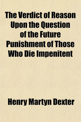 Book cover for The Verdict of Reason Upon the Question of the Future Punishment of Those Who Die Impenitent