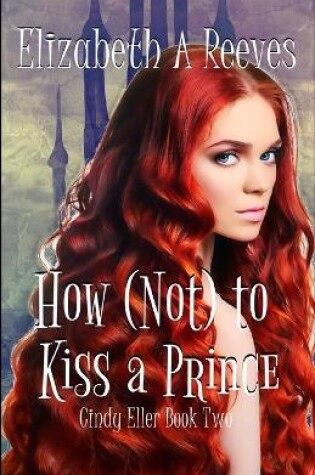 Cover of How (Not) to Kiss a Prince