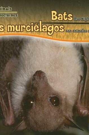 Cover of Bats Are Night Animals / Los Murciélagos Son Animales Nocturnos