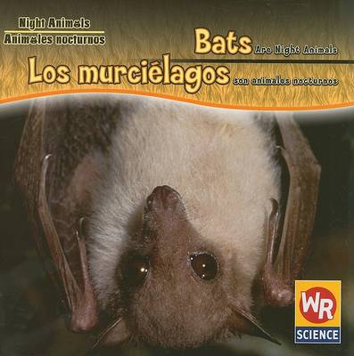 Cover of Bats Are Night Animals / Los Murciélagos Son Animales Nocturnos