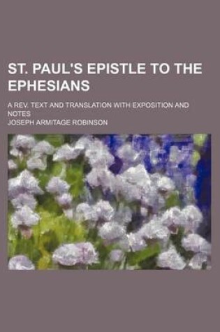 Cover of St. Paul's Epistle to the Ephesians; A REV. Text and Translation with Exposition and Notes