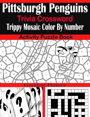 Book cover for Pittsburgh Penguins Trivia Crossword Trippy Mosaic Color By Number Activity Puzzle Book