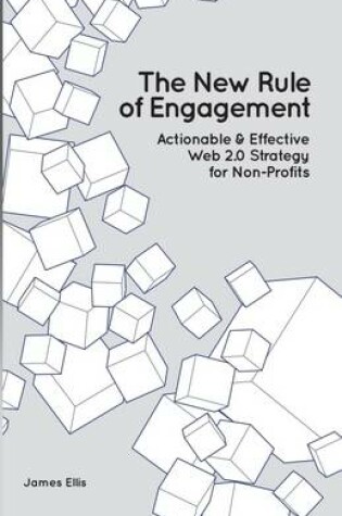 Cover of The New Rule of Engagement: Action & Effective Web 2.0 Strategy for Non-Profits