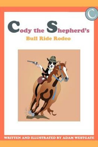 Cover of Cody the Shepherd's Bull Ride Rodeo